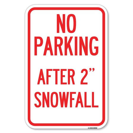 Signmission No Parking-After 2 Snowfall Heavy-Gauge Aluminum Sign, 12" x 18", A-1218-23816 A-1218-23816